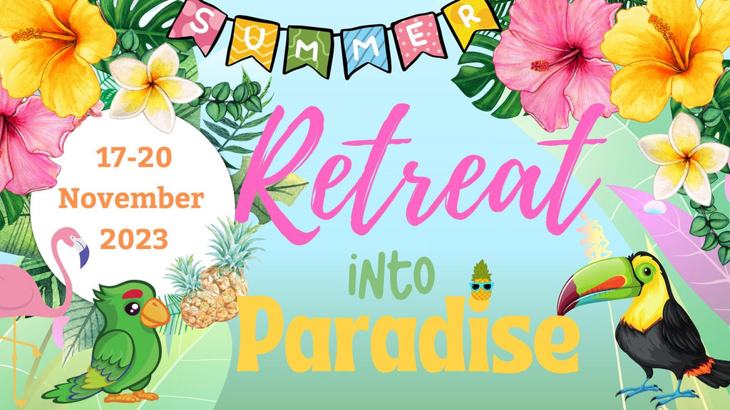 Retreat into Paradise 17-20 Nov 23. - (3 nights) - Scrap Of Your Life 