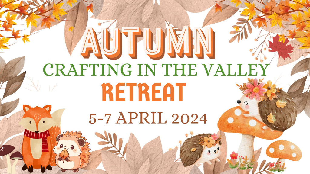 Crafting in the Valley Retreat Payments 5-7 April 2024 - Scrap Of Your Life 