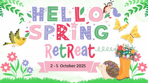 Hello Spring - Weekend Getaway Craft Retreat 2-5 October 2025 - Scrap Of Your Life 