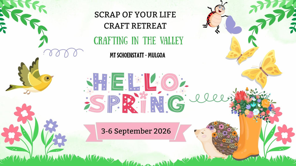 Hello Spring Craft Retreat 3-6 September 2026 - Mt Schoenstatt, Mulgoa - Scrap Of Your Life 