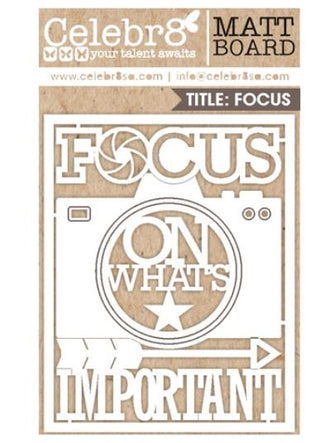 Celebr8  Focus on What's Important Chipboard - Scrap Of Your Life 