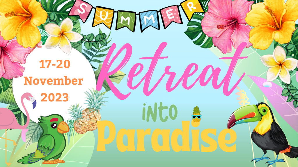 Retreat into Paradise 17-20 November 2023 - Deposit only - Scrap Of Your Life 