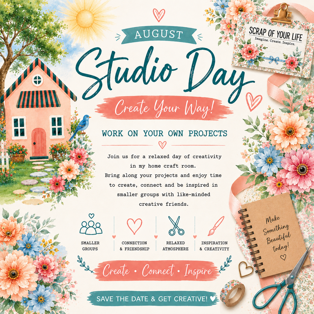 Studio Days - Create Your Way 7 Aug 2026 - Scrap Of Your Life 