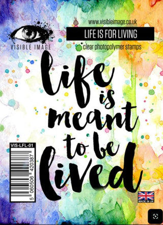 Visible Image Acrylic Stamp Life is For Living