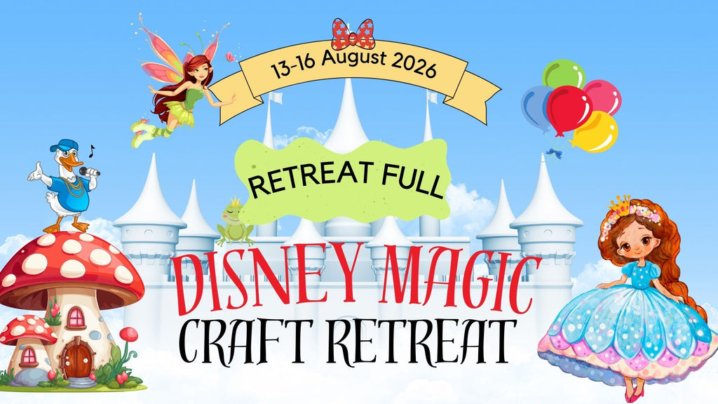 Disney Craft Magic Retreat 13-16 August 2026 (Retreat Full) - Scrap Of Your Life 