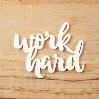 Elle's Studio - Acrylic Words/Shapes - Work Hard - Scrap Of Your Life 